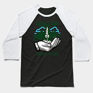 Sow Seeds of Hope: Grow Green Baseball T-Shirt